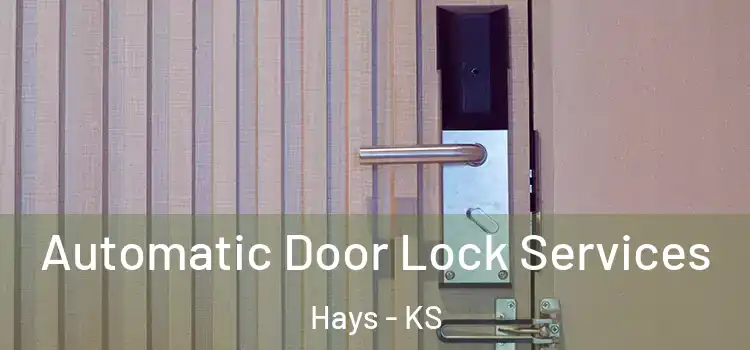  Automatic Door Lock Services Hays - KS