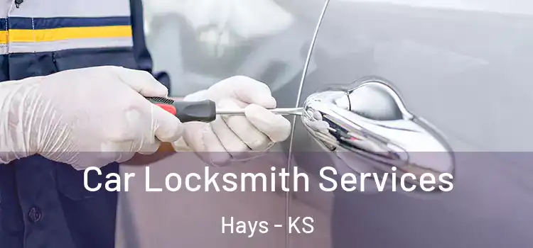  Car Locksmith Services Hays - KS