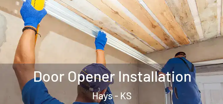  Door Opener Installation Hays - KS
