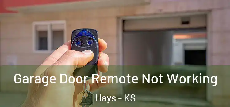  Garage Door Remote Not Working Hays - KS