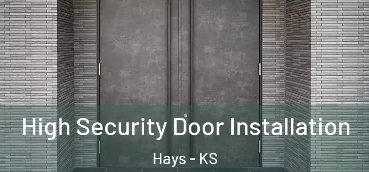  High Security Door Installation Hays - KS
