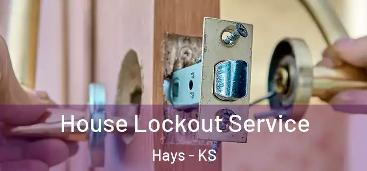  House Lockout Service Hays - KS