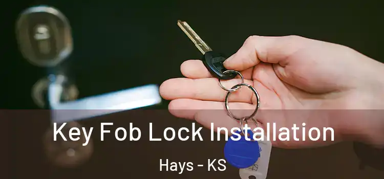  Key Fob Lock Installation Hays - KS